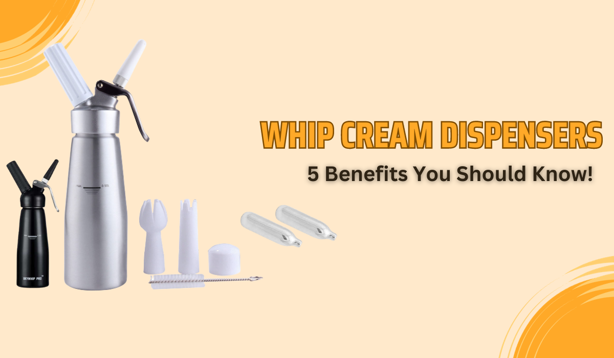 Whip Cream Dispensers