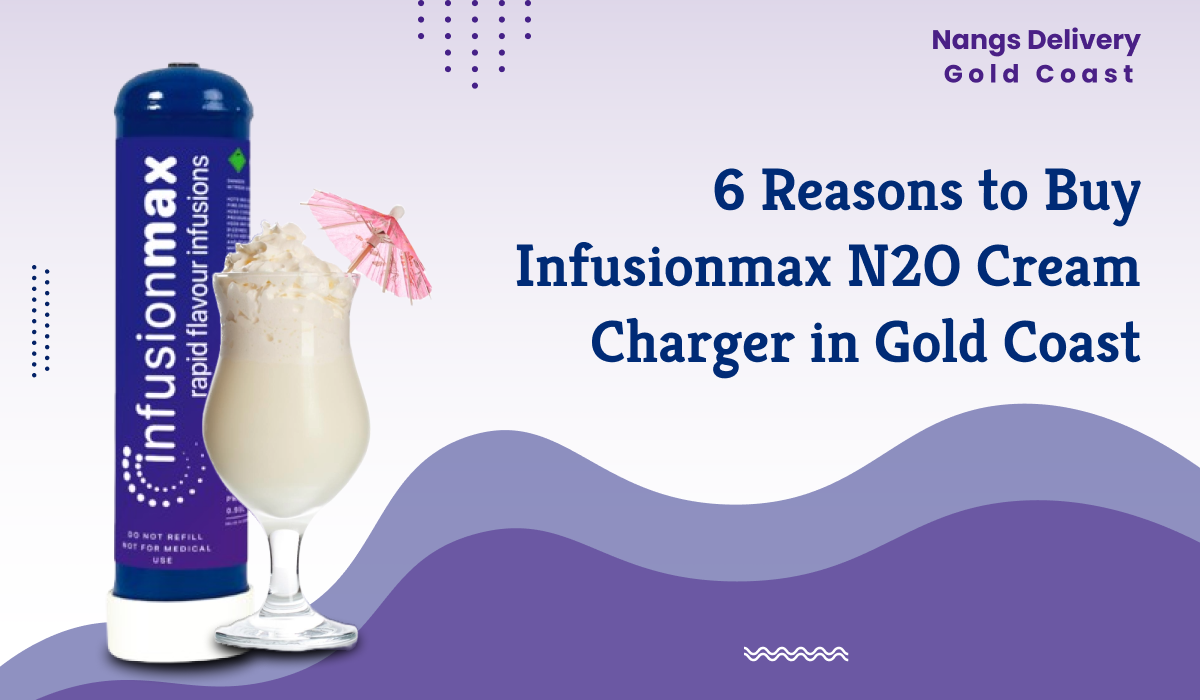 Buy Infusionmax N2O Cream Charger in Gold Coast